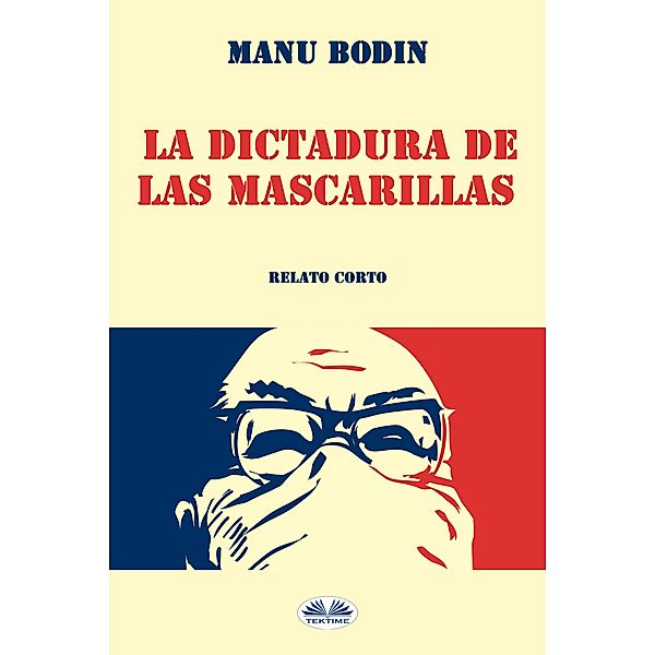 La Dictadura De Las Mascarillas, Manu Bodin