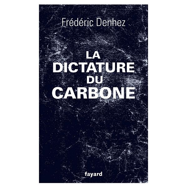 La dictature du carbone / Documents, Frédéric Denhez