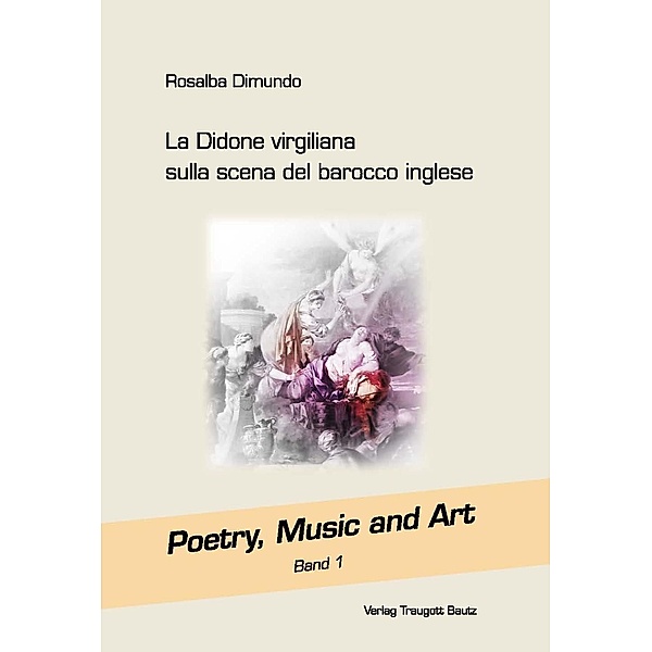 La Didone virgiliana sulla scena del barocco inglese / Poetry, Music and Art Bd.1, Rosalba Dimundo