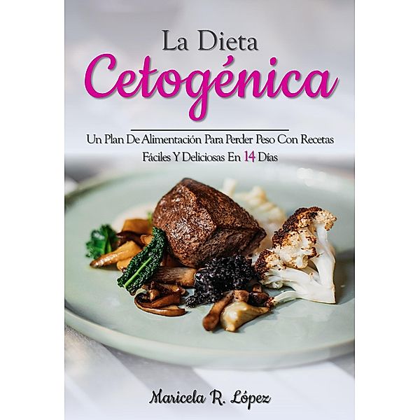 La Dieta Cetogénica En 14 Días, Maricela R. López