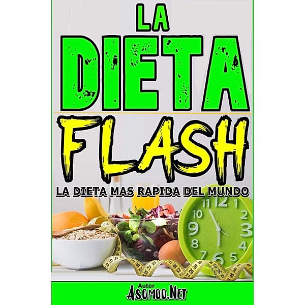 LA DIETA FLASH La dieta más rápida del mundo., Asomoo. Net