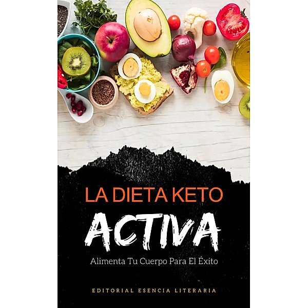 La Dieta Keto Activa: Alimenta Tu Cuerpo Para El Éxito, Maricela Hernández López