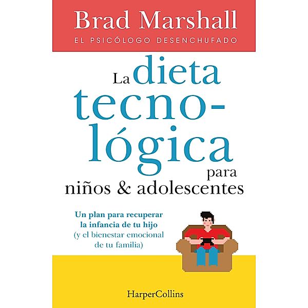 La dieta tecnológica para niños y adolescentes / Harpercollins Nf, Brad Marshall