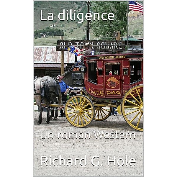 La Diligence (Far West (f), #5) / Far West (f), Richard G. Hole