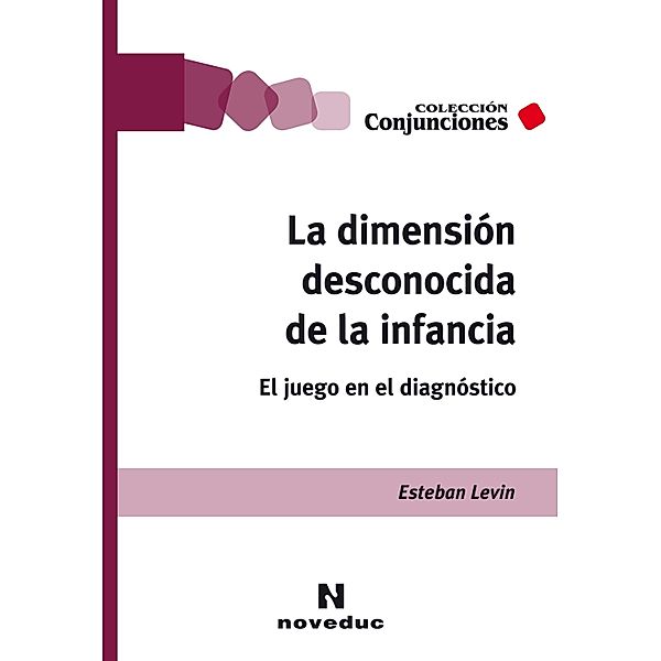 La dimensión desconocida de la infancia / Conjunciones Bd.56, Esteban Levin