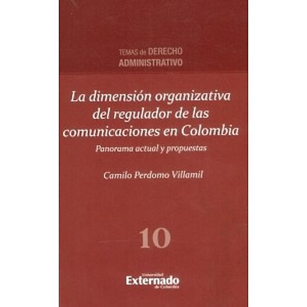 La dimensión organizativa del regulador de las comunicaciones en Colombia, panorama actual y propuestas., Camilo Perdomo Perdomo Villamil