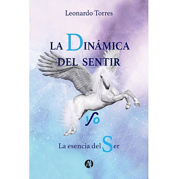 La Dinámica del Sentir y/o La Esencia del Ser, Leonardo Torres