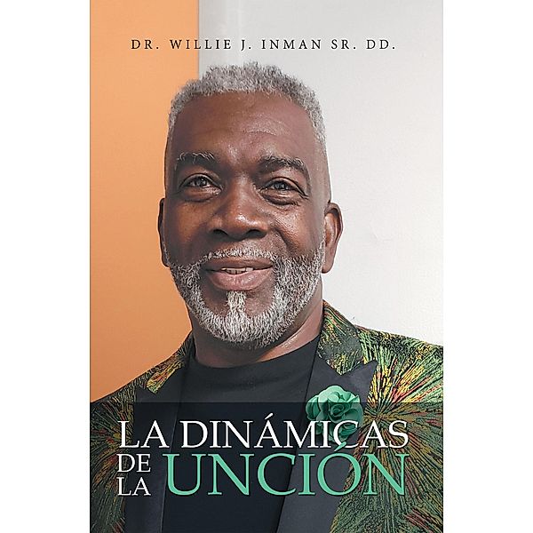 La  Dinámicas  De La  Unción, Willie J. Inman Sr. DD.