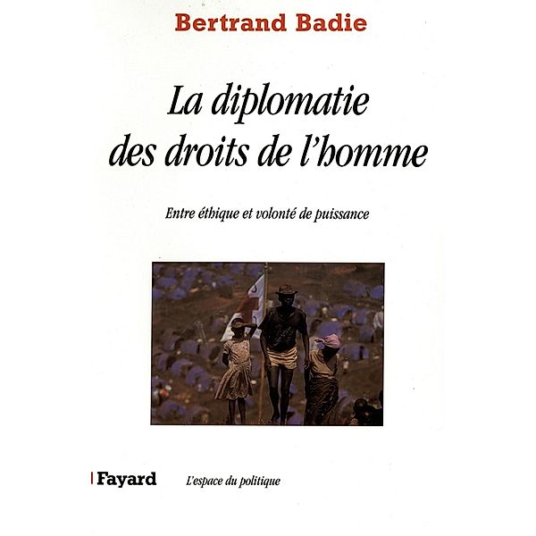 La diplomatie des droits de l'homme / Espace du politique, Bertrand Badie