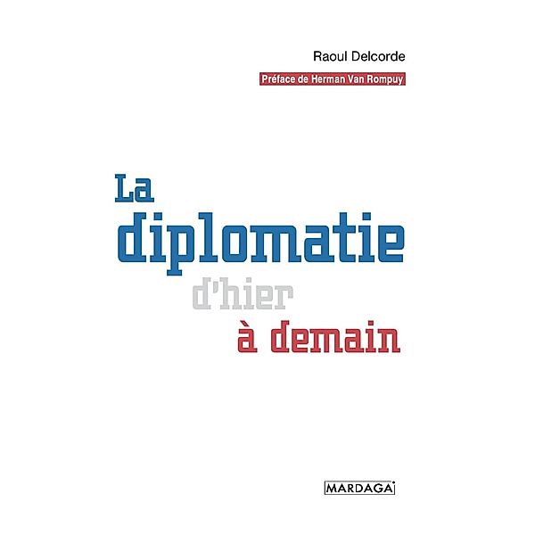 La diplomatie d'hier à demain, Raoul Delcorde