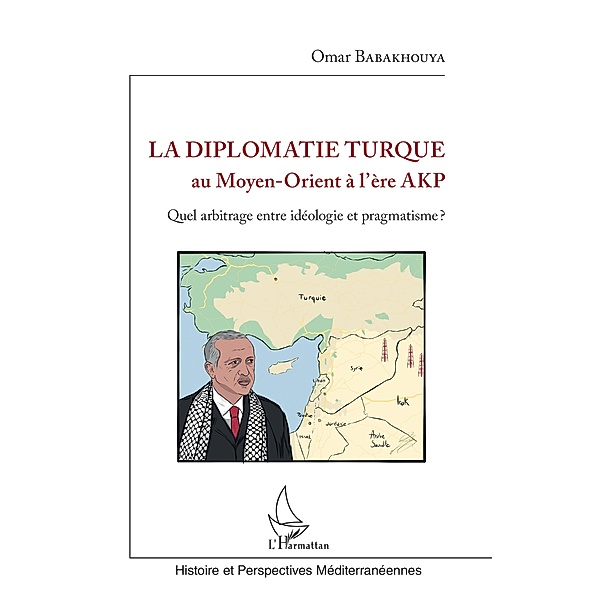 La diplomatie turque au Moyen-Orient a l'ere AKP, Babakhouya Omar Babakhouya