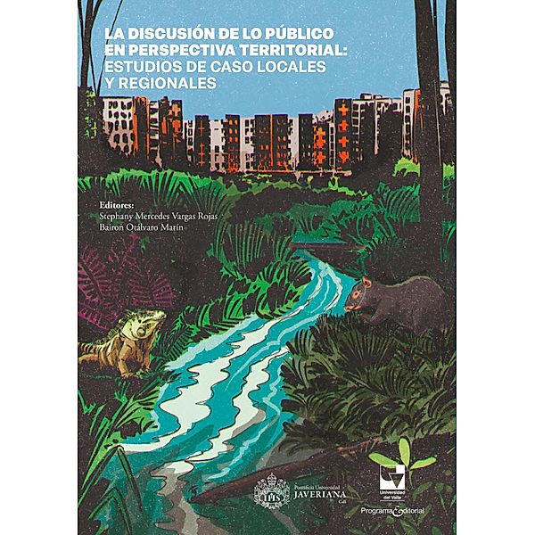 La discusión de lo público en perspectiva territorial, Stephany Mercedes Vargas Rojas, Lyda Teresa Córdoba Hoyos, Isabel Cristina García Velasco, Hansel Mera Vivas, Jorge Enrique Arias Calderón, Raquel Ceballos Molano, Natalia Suárez Bonilla, Bairon Otálvaro Marín, Laura Domínguez Aguirre, Joaquín Gregorio Tovar, Juan Camilo López, Lina María Orozco Henao, Gissel García García, Carlos Andrés Tobar Tovar, Antonio David Palma