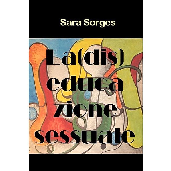 La (dis)educazione sessuale, Sara Sorges
