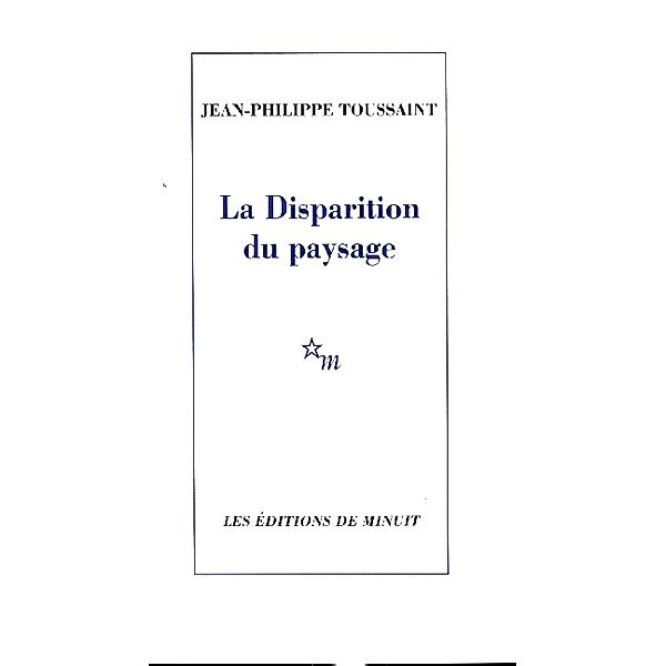 La Disparition Du Paysage, Jean-Philippe Toussaint