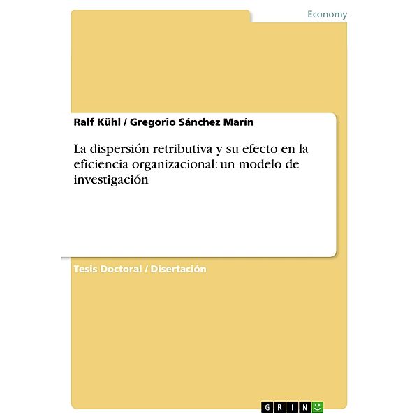 La dispersión retributiva y su efecto en la eficiencia organizacional: un modelo de investigación, Ralf Kühl, Gregorio Sánchez Marín