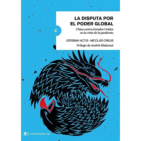 La disputa por el poder global / Claves del siglo XXI, Esteban Actis, Nicolás Creus