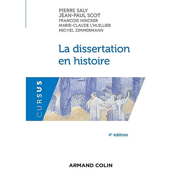 La dissertation en histoire / Histoire, Pierre Saly, Jean-Paul Scot, François Hincker, Marie-Claude L'Huillier, Michel Zimmermann