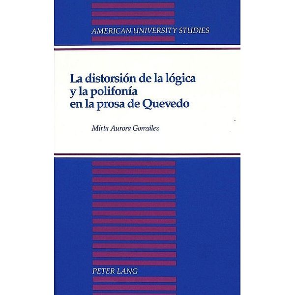 La distorsión de la lógica y la polifonía en la prosa de Quevedo, Mirta Gonzalez