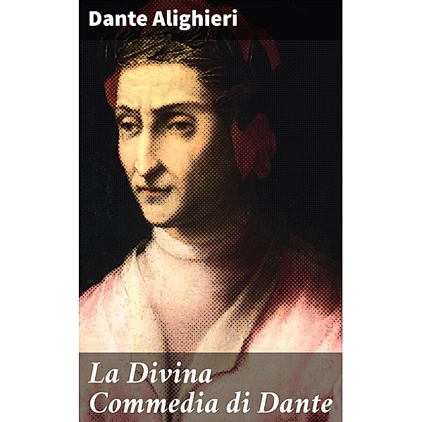 La Divina Commedia di Dante, Dante Alighieri