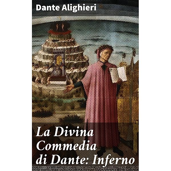 La Divina Commedia di Dante: Inferno, Dante Alighieri