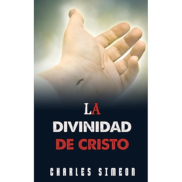 La Divinidad De Cristo, Charles Simeon