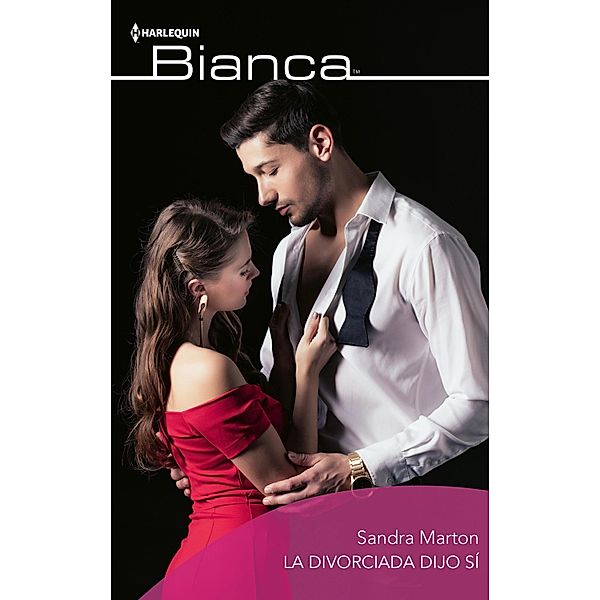 La divorciada dijo sí / Bianca, Sandra Marton