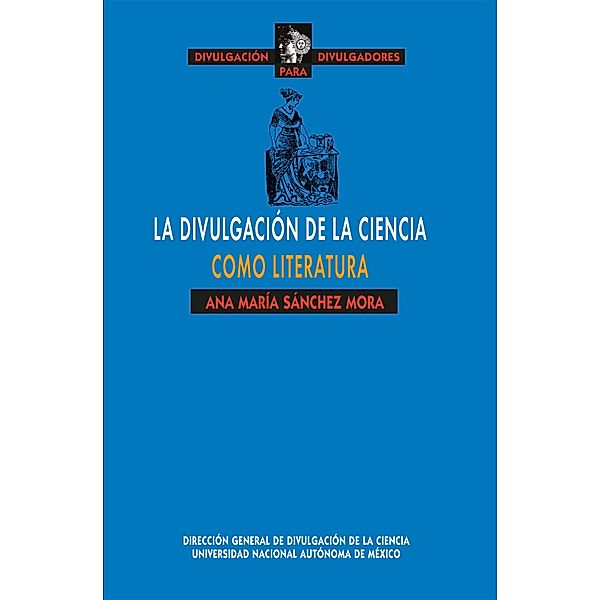 La divulgación de la ciencia como literatura, Ana María Sánchez Mora