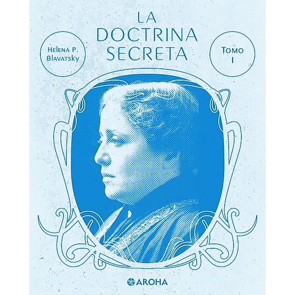La doctrina secreta / Biblioteca Helena Petrovna Blavatsky Bd.4, Helena Petrovna Blavatsky