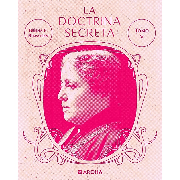 La doctrina secreta / Biblioteca Helena Petrovna Blavatsky Bd.8, Helena Petrovna Blavatsky