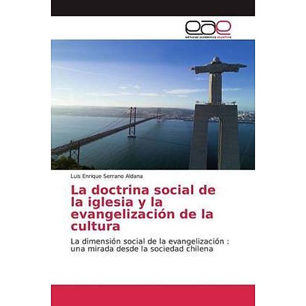 La doctrina social de la iglesia y la evangelización de la cultura, Luis Enrique Serrano Aldana