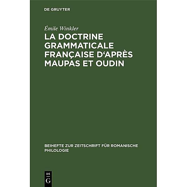 La doctrine grammaticale française d'après Maupas et Oudin / Beihefte zur Zeitschrift für romanische Philologie Bd.38, Émile Winkler