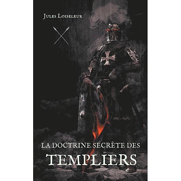 La doctrine secrète des templiers, Jules Loiseleur