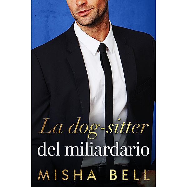 La dog-sitter del miliardario, Misha Bell