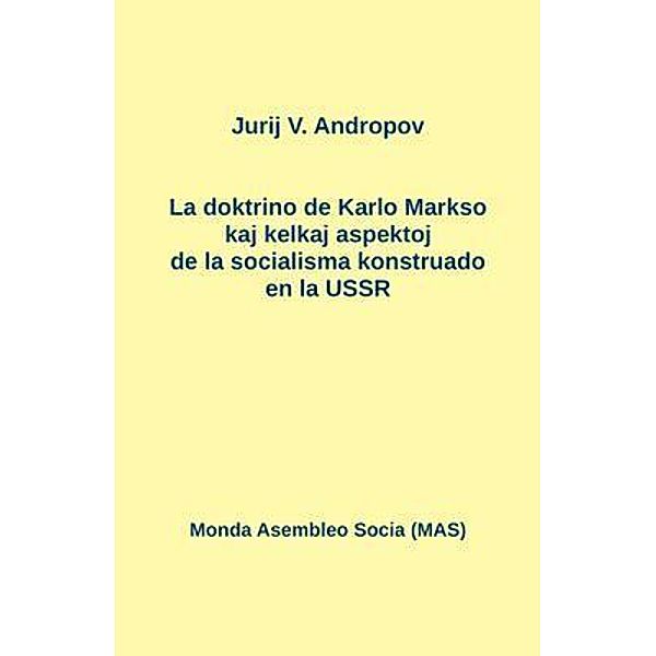 La doktrino de Karlo Markso kaj kelkaj aspektoj de la socialismo konstruado en la USSR / Monda Asembleo Socia, Jurij Andropov