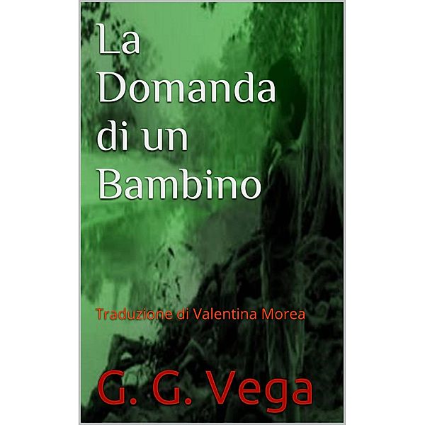 La domanda di un bambino - Racconti brevi dal Paraguay, Guido Galeano Vega