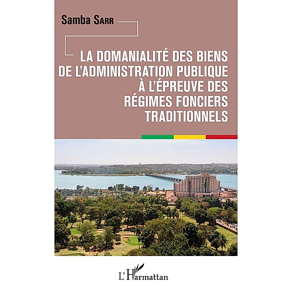 La domanialité des biens de l'administration publique à l'épreuve des régimes fonciers traditionnels, Sarr Samba Sarr