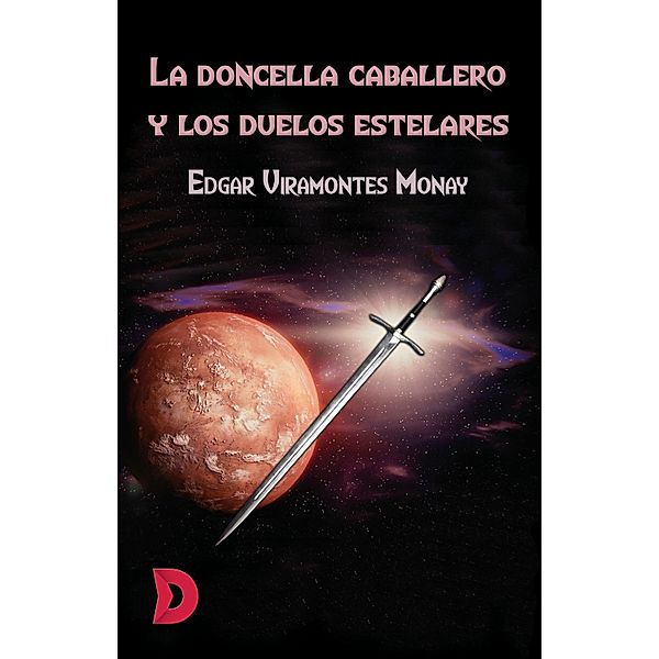 La doncella caballero y los duelos estelares, Edgar Viramontes Monay