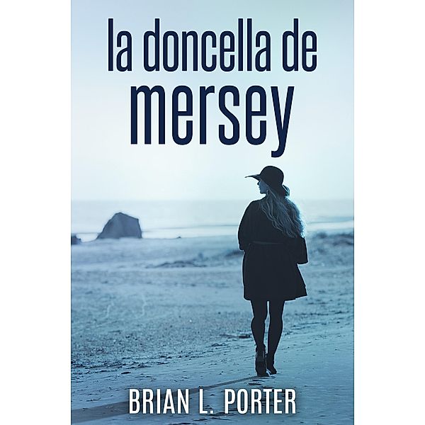 La Doncella de Mersey / Los Misterios del asesinato de Mersey Bd.3, Brian L. Porter