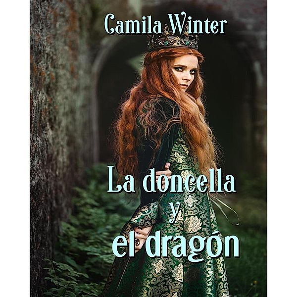 La doncella y el dragón (Montfault, #1) / Montfault, Camila Winter