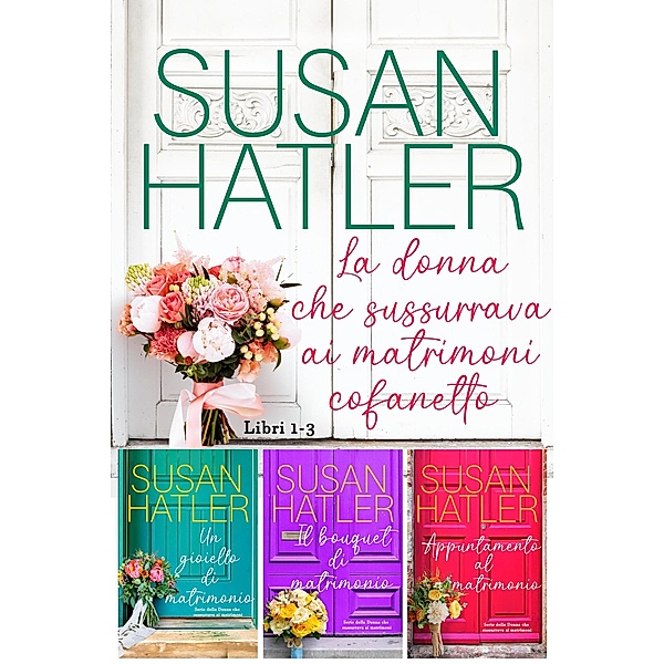 La donna che sussurrava ai matrimoni: collezione (Libri 1-3) / Edizioni speciali di Susan Hatler, Susan Hatler