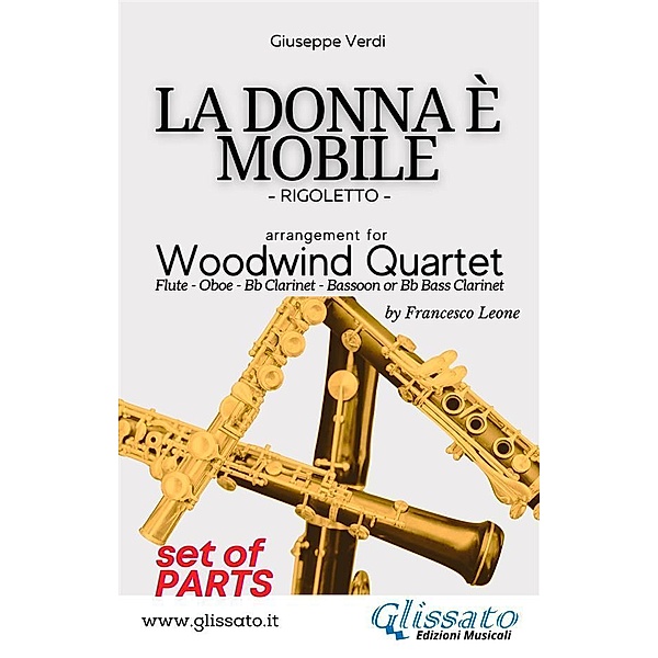 La Donna è Mobile - Woodwind Quartet (PARTS) / La Donna è Mobile - Woodwind Quartet Bd.2, Giuseppe Verdi, a cura di Francesco Leone