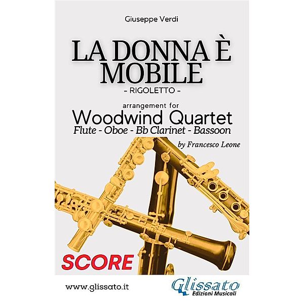 La Donna è Mobile - Woodwind Quartet (SCORE) / La Donna è Mobile - Woodwind Quartet Bd.1, Giuseppe Verdi, a cura di Francesco Leone