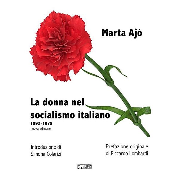 La donna nel socialismo italiano / Donne ieri oggi & domani, Marta Ajò