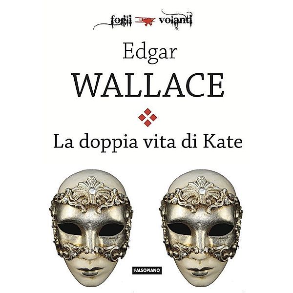 La doppia vita di Kate / Fogli volanti, Edgar Wallace