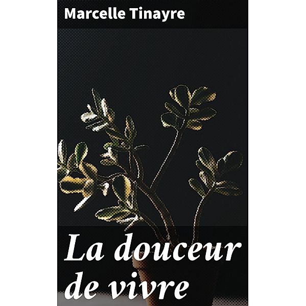 La douceur de vivre, Marcelle Tinayre