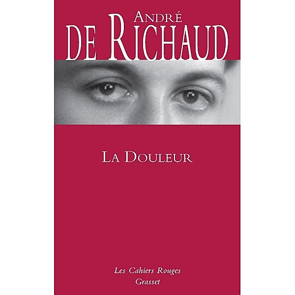 La douleur / Les Cahiers Rouges, André de Richaud