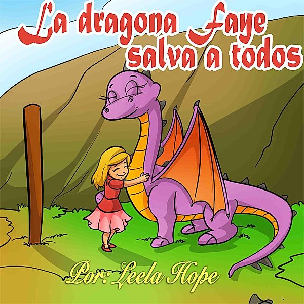La dragona Faye salva a todos (Libros para ninos en español [Children's Books in Spanish)) / Libros para ninos en español [Children's Books in Spanish), Leela Hope