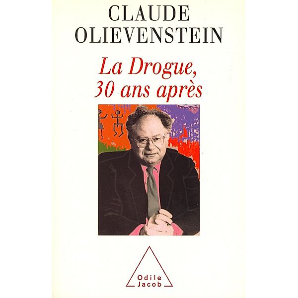 La Drogue, 30 ans apres, Olievenstein Claude Olievenstein