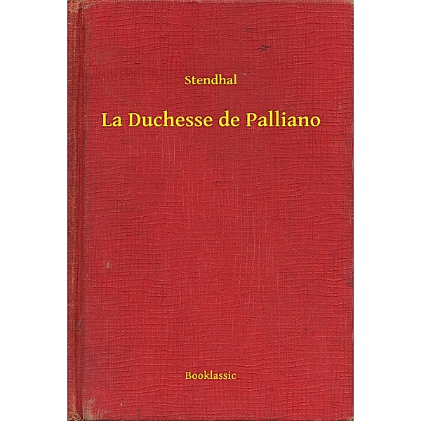 La Duchesse de Palliano, Stendhal
