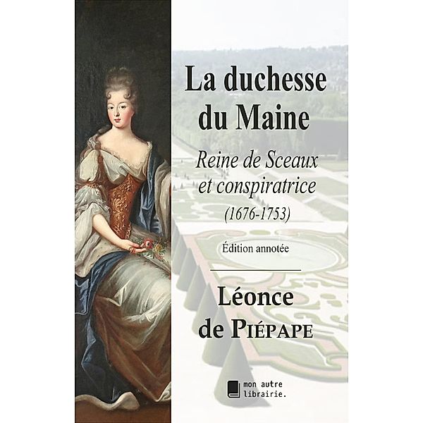 La duchesse du Maine, Léonce de Piépape